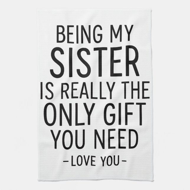 Being My Sister Is the Only Gift You Need Design  Geschirrtuch (Vertikal)
