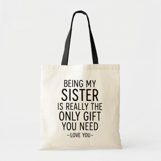 Being My Sister Is the Only Gift You Need Design  Tragetasche (Vorne)