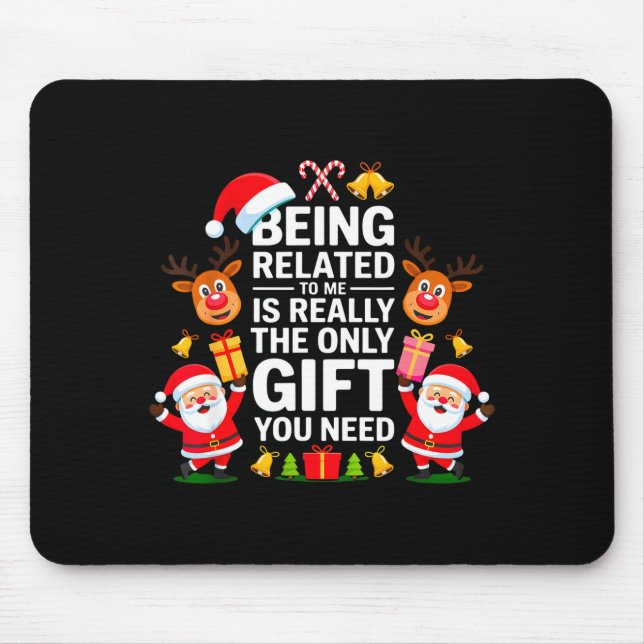 Being Related To Me Funny Christmas Family Xmas Pa Mousepad (Vorne)