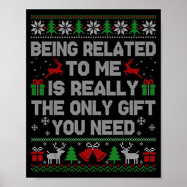 Being Related To Me Funny Ugly Christmas Sweaters  Poster (Vorne)