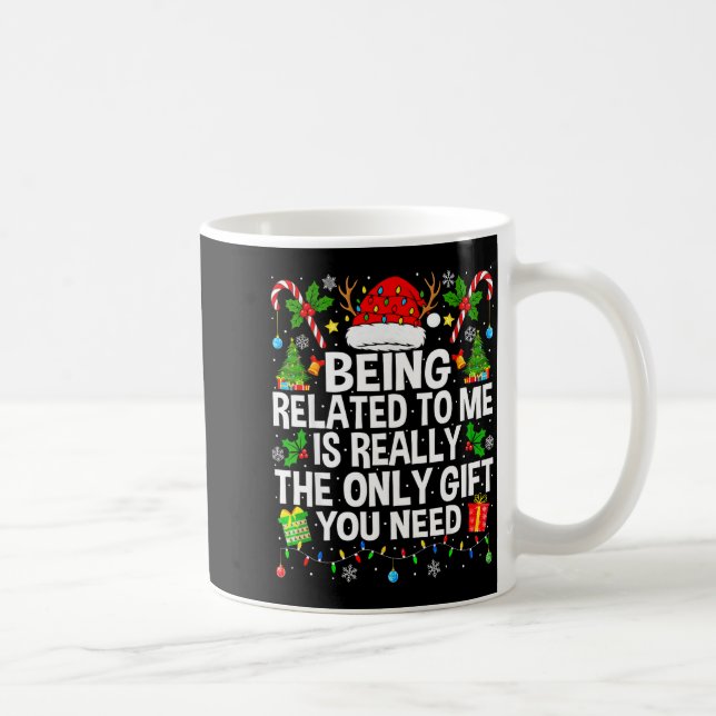 Being Related To Me Is Really The Only Xmas Funny  Kaffeetasse (Rechts)