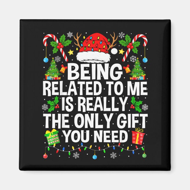 Being Related To Me Is Really The Only Xmas Funny  Magnet (Vorne)