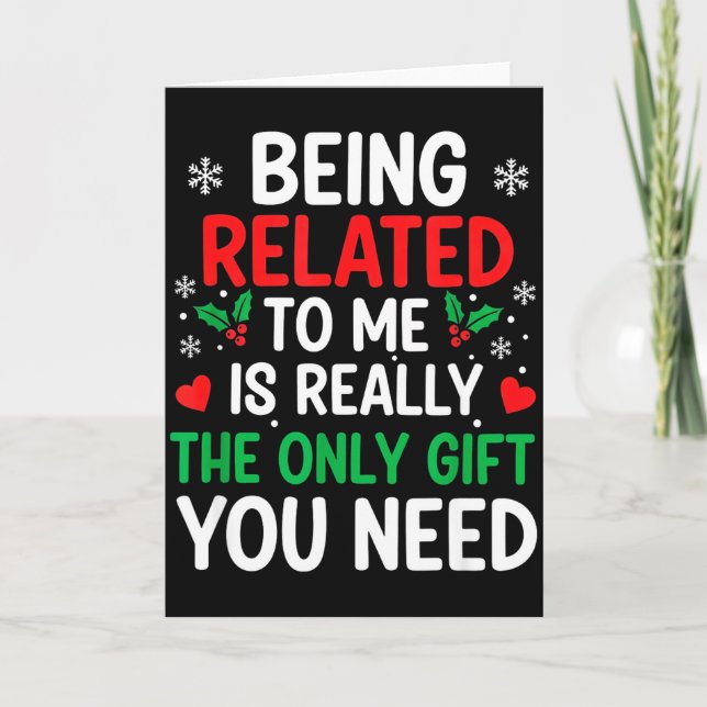 Being Related To Me Is Really The Only You Need  Karte (Vorderseite)