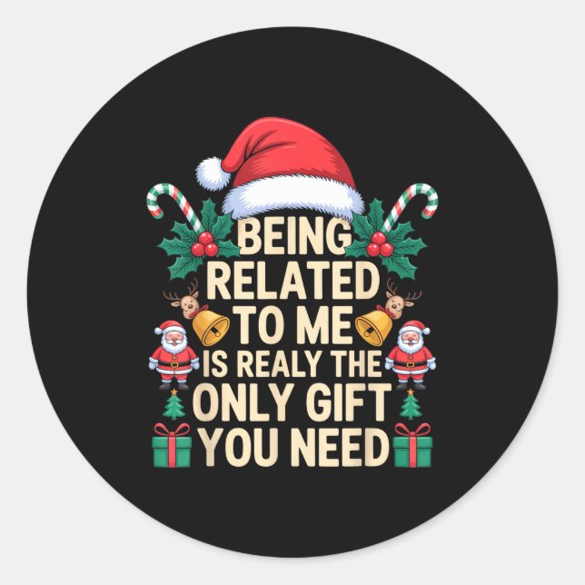 Being Related To Me Only Gift You Need Funny Famil Runder Aufkleber (Vorderseite)