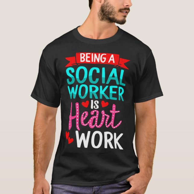 Being Social Worker Is Heart Work Appreciation Ins T-Shirt (Vorderseite)