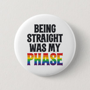 Being Straight was my Phase LGBT Gay Pride Shirt Button