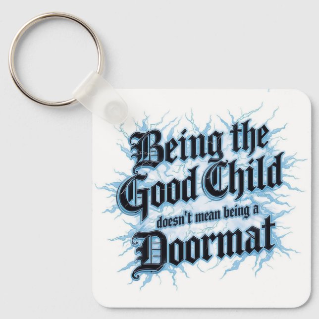 Being The Good Child Doesn't Mean Being A Doormat Schlüsselanhänger (Vorderseite)