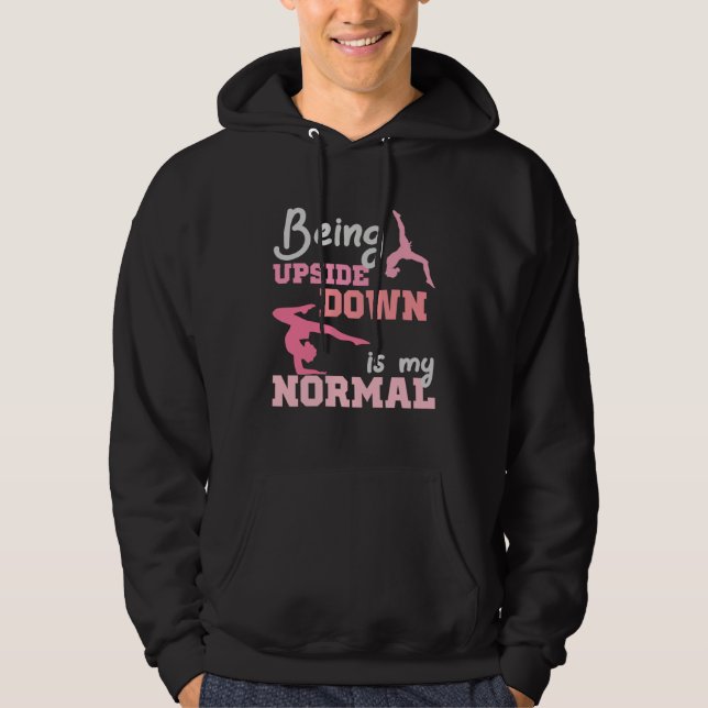 Being Upside Down Is My Normal  Gymnast Sayings  6 Hoodie (Vorderseite)