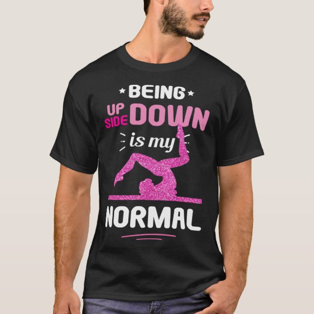 Being Upside Down Is My Normal Gymnastics Gymnast T-Shirt (Vorderseite)