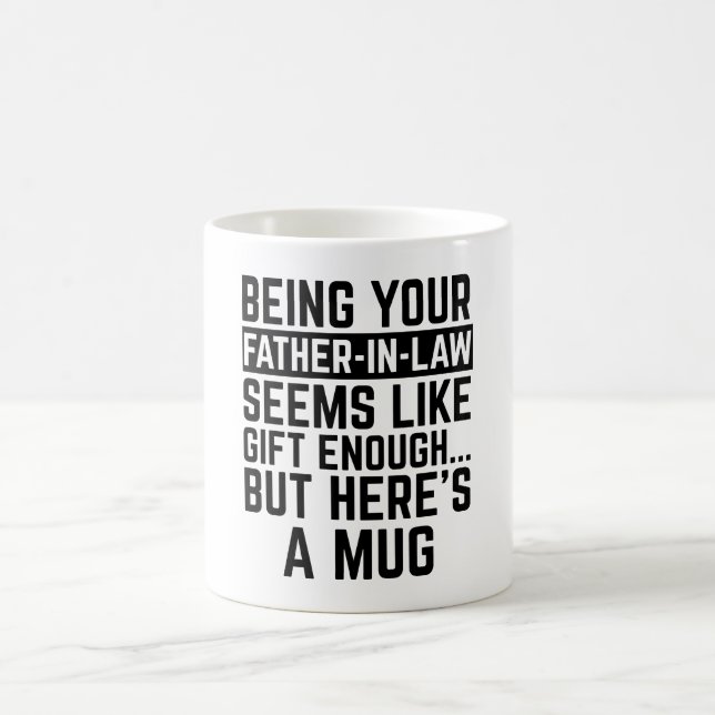 Being Your Father-in-law Seems Like Gift Enough Kaffeetasse (Mittel)