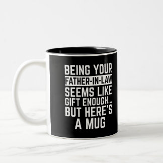 Being Your Father-in-law Seems Like Gift Enough Zweifarbige Tasse