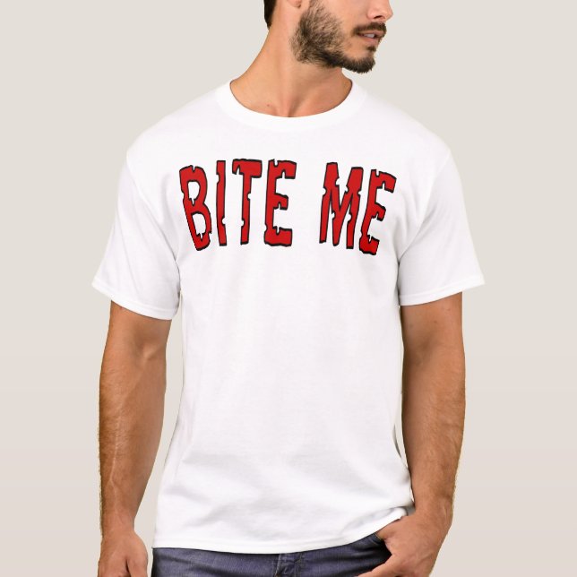 Beißen Sie mich T-Shirt (Vorderseite)
