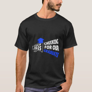 Bejubeln für unsere Graduate Class von 2025 Bejube T-Shirt