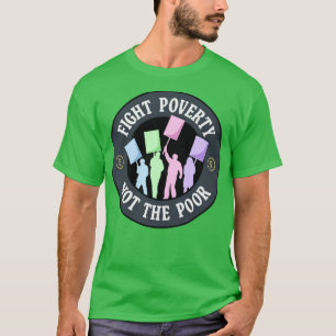Bekämpfung der Armut nicht der arme Protest T-Shirt