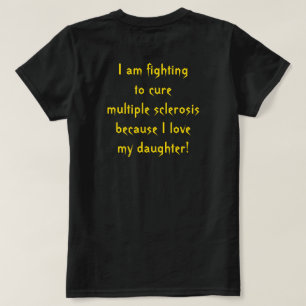 Bekämpfung der Multiplen Sklerose für meine Tochte T-Shirt