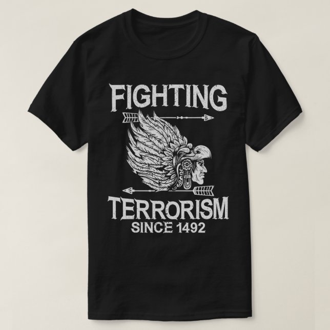 Bekämpfung des Terrorismus Seit 1492 Indiens T-Shirt (Design vorne)