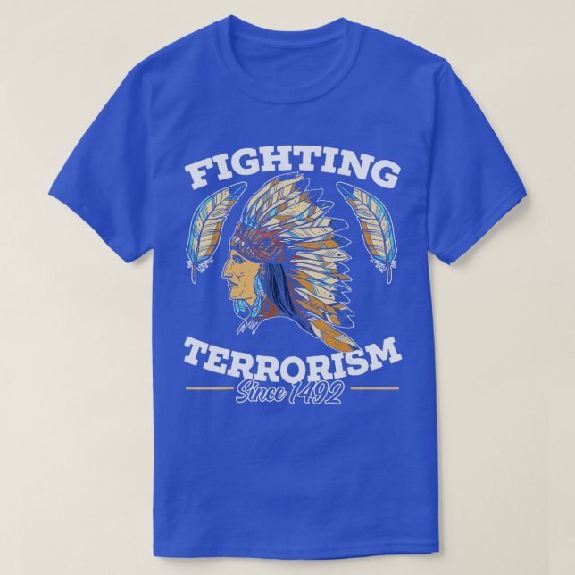 Bekämpfung des Terrorismus Seit 1492 Indiens T-Shirt (Design vorne)