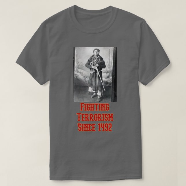 Bekämpfung des Terrorismus seit 1492  T-Shirt (Design vorne)