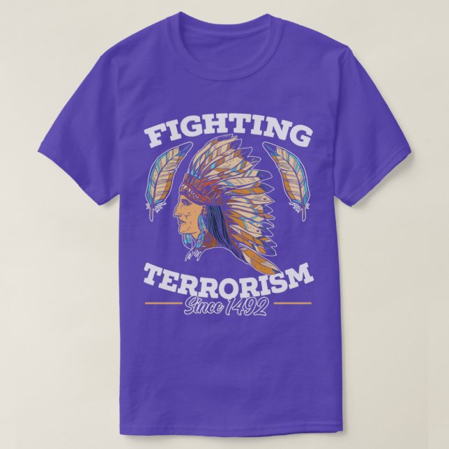 Bekämpfung des Terrorismus Seit 1492 Ureinwohner A T-Shirt (Design vorne)