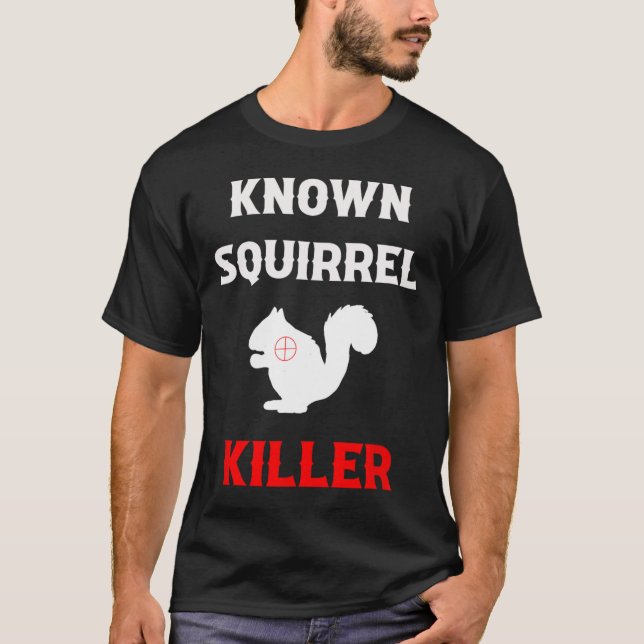 Bekanntes Eichhörnchen Killer Funny Jagd T-Shirt (Vorderseite)