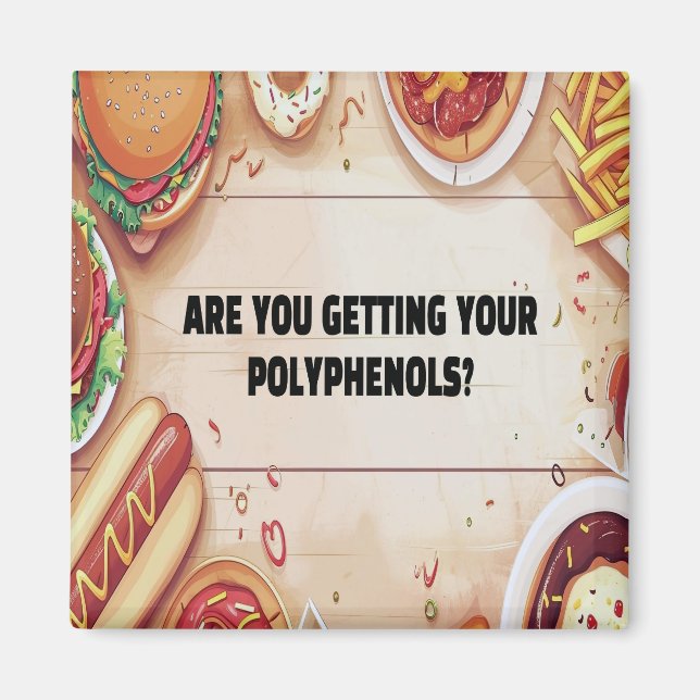 Bekommen Sie Ihre Polyphenole? Keine Junk Food Magnet (Vorne)