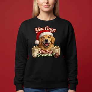 Bekommt ihr Geschenke? Lustiger Weihnachtshund Sweatshirt