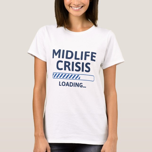 Belastung der Midlife Crisis T-Shirt (Vorderseite)