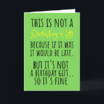 Belated Birthday Geschenk Funny Sarcastic Feiertagskarte<br><div class="desc">Besser spät als nie! Dieses Belated Birthday Geschenk Funny Sarcastic Artikel ist perfekt für alle, die Liebe Spaß und eine Touch von Sass. Egal, ob Sie ihren besonderen Tag vergessen haben oder einfach nur gewollt haben, Spaß zu machen, das ist der ultimative Weg zu sagen: "Ich erinnerte mich... schließlich." Ein...</div>