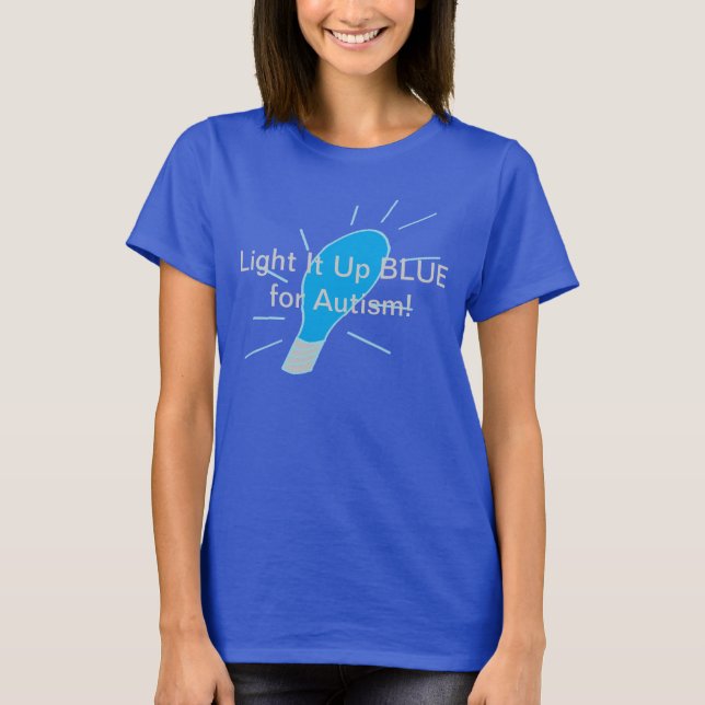 Beleuchten Sie es herauf BLAU für Autismus! T-Shirt (Vorderseite)