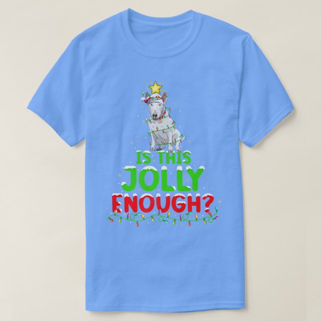 Beleuchtung ist dieses fröhlich genug Bull Terrier T-Shirt (Design vorne)