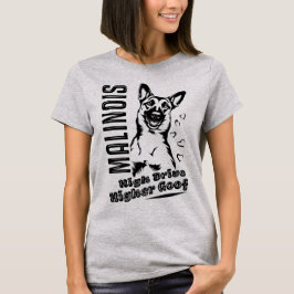 Belgian Malinois High Drive Higher Goof T-Shirt