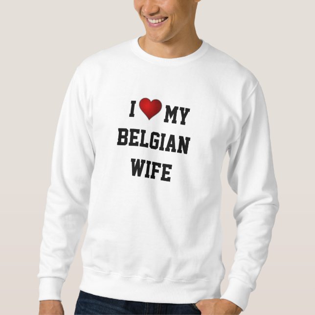 BELGIEN: I LIEBE MEINE BELGISCHE EHEFRAU SWEATSHIRT (Vorderseite)