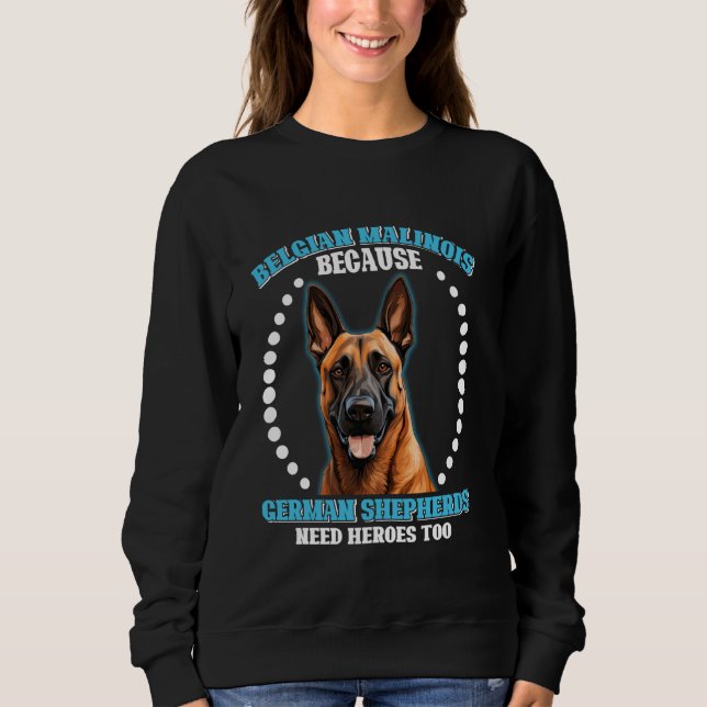 BELGIEN SCHEPERD, WEIL DEUTSCHE SCHEPHERREN HIER B SWEATSHIRT (Vorderseite)