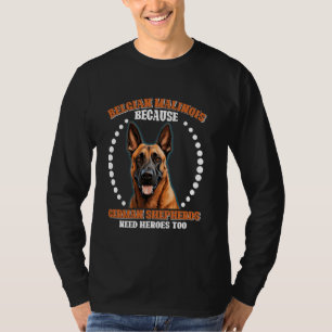 BELGIEN SCHEPERD, WEIL DEUTSCHE SCHEPHERREN HIER B T-Shirt