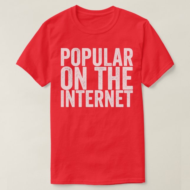 Beliebt im Internet T-Shirt (Design vorne)
