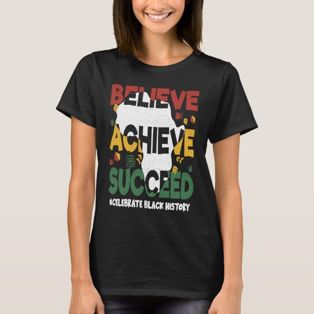 Believe Achieve Succeed Black History Month Black  T-Shirt (Vorderseite)