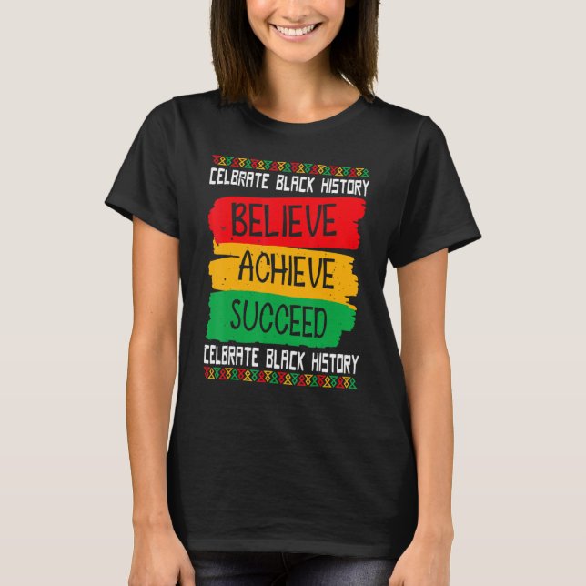 Believe Achieve Succeed Black History Month Proud  T-Shirt (Vorderseite)
