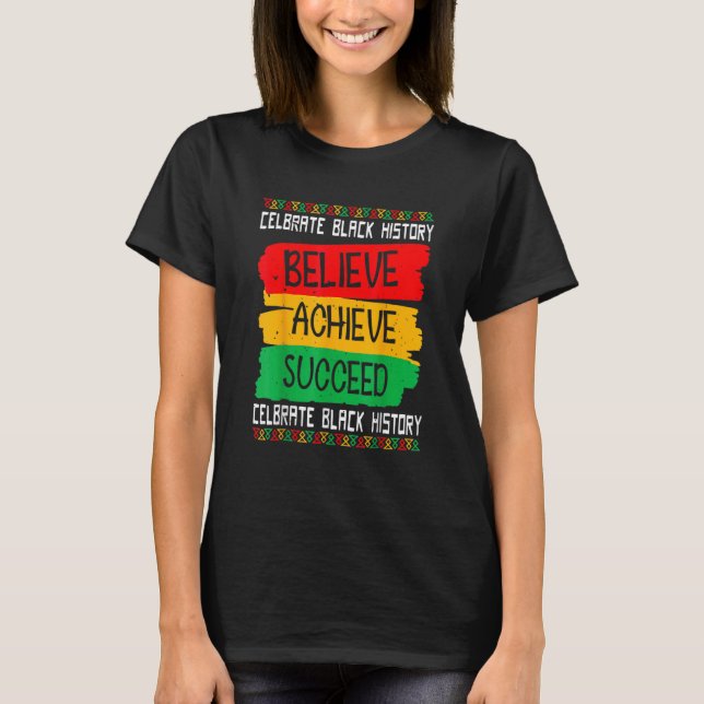 Believe Achieve Succeed Black History Month Proud  T-Shirt (Vorderseite)
