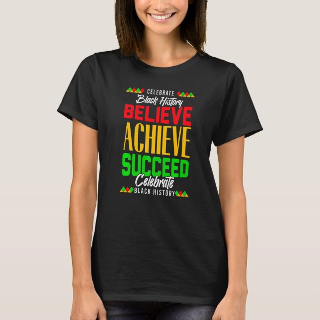 Believe Achieve Succeed Proud African Black Histor T-Shirt (Vorderseite)