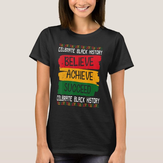 Believe Achieve Succeed Proud African Black Histor T-Shirt (Vorderseite)