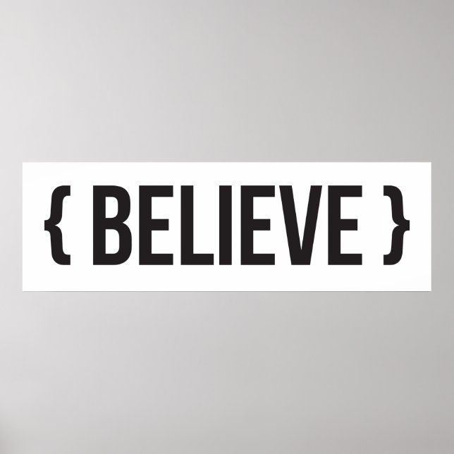 Believe - Bracketed - Black and White Poster (Vorne)