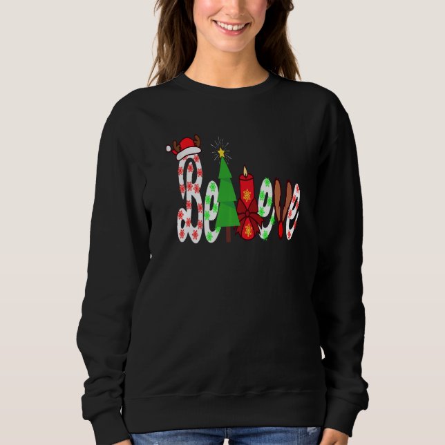 Believe Christmas Christmas Tree Believe In Santa  Sweatshirt (Vorderseite)