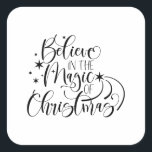 Believe In The Magic Of Christmas Quadratischer Aufkleber<br><div class="desc">This design features the calligraphy text "Believe In The Magic Of Christmas" with stars. It is perfect for the Christmas season. It can also be a gift for family or friends for Christmas.</div>