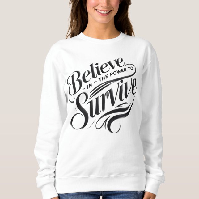 believe in the power to survive sweatshirt (Vorderseite)