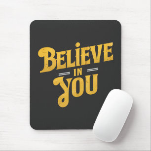 Believe in You Mousepad
