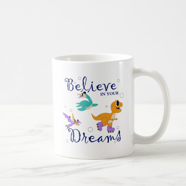 Believe in Your Dreams – Dino Adventure Mug Kaffeetasse (Rechts)