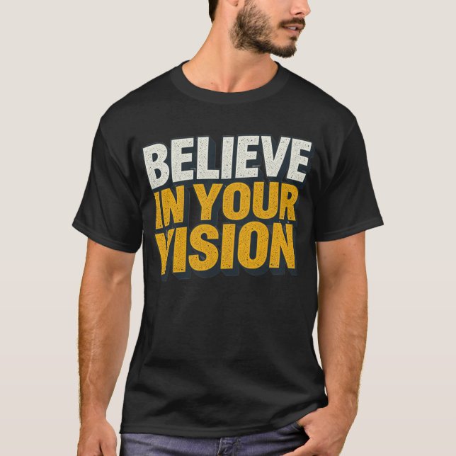 Believe In Your Vision Motivational Men’s T-Shirt  (Vorderseite)