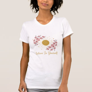 Believe In Yourself - Floral Celestial Gold Sun T- T-Shirt