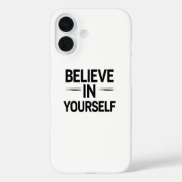 BELIEVE IN YOURSELF – Motivational Quote Phone iPhone 16 Hülle