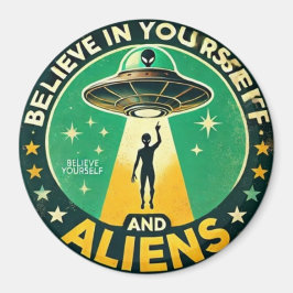Believe in Yourself with Aliens Round Sign Magnet